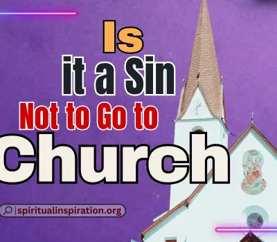 Is It a Sin Not to Go to Church? (Explained)